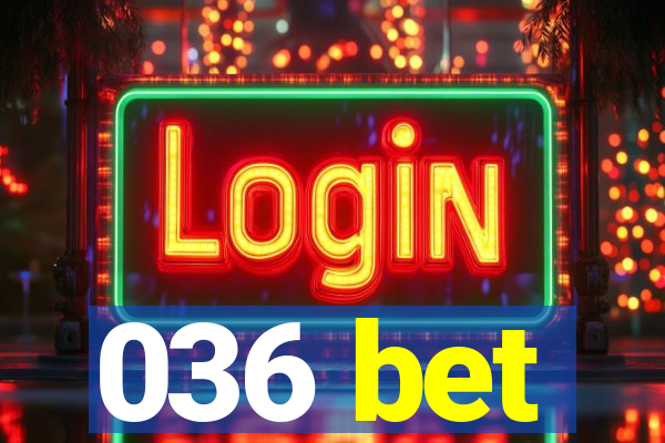 036 bet